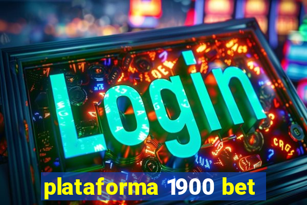 plataforma 1900 bet